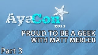 Ayacon 2011 - Proud to be a Geek with Matt Mercer - Part 3