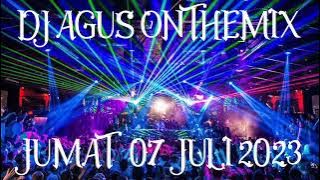 DJ AGUS ONTHEMIX TERBARU JUMAT 7 JULI 2023