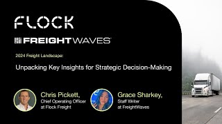 2024 Freight Landscape: Unpacking Key Insights for Strategic Decision-Making