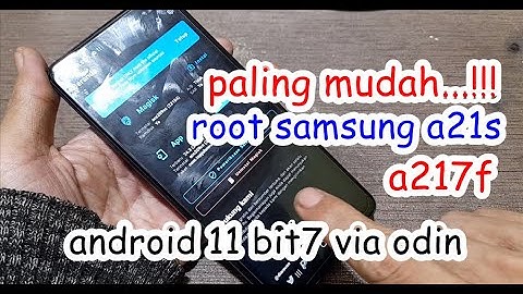 PALING MUDAH...!!!!! ROOT SAMSUNG A21s A217F ANDROID 11 BIT7 VIA ODIN