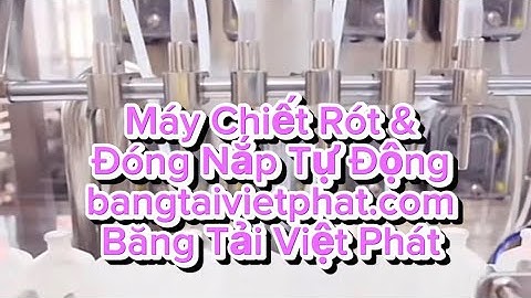 Dây Chuyền Băng Tải Máy Chiết Rót & Đóng Nắp Chai Tự Động - Băng Tải Việt Phát
