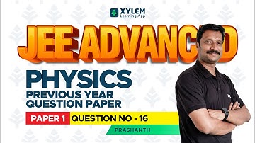 JEE ADVANCED - PHYSICS - YEAR 2019 - PAPER 1 QUESTION NUMBER 16 | XYLEM JEE ADVANCED