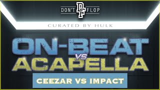 Rap Battle - Ceezar Vs Impact | Don't Flop #OnBeatVsAcapella