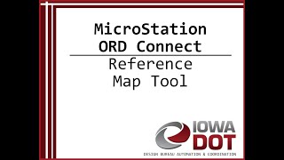 Iowa DOT MicroStation ORD Connect - Reference Map Tool
