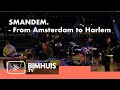 BIMHUIS TV Presents : Smandem. | From Amsterdam to Harlem