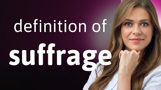 Suffrage • SUFFRAGE meaning