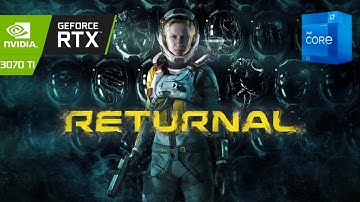Returnal | RTX 3070 TI + I7-12700F, 1080P