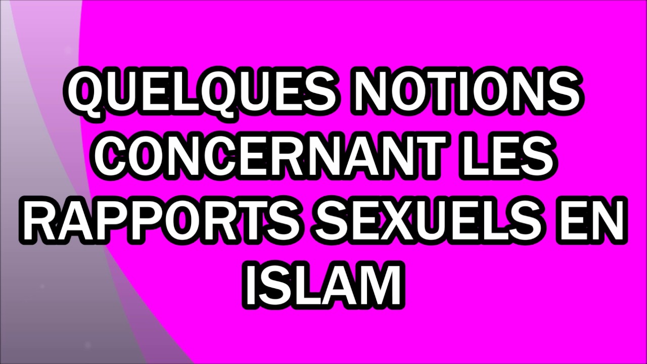 Quelques notions concernant les rapports sexuels en Islam