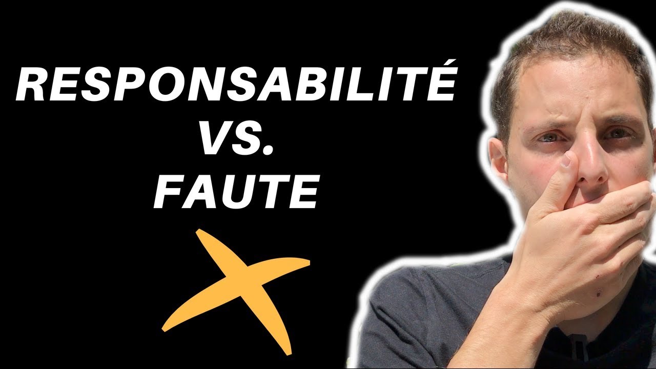 JE SUIS REPONSABLE VS. C'EST DE MA FAUTE YouTube JE SUIS REPONSABLE VS. C'EST DE MA FAUTE YouTube