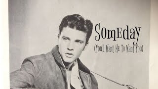 Video thumbnail of "Ricky Nelson - Someday (You'll Want Me To Want You - 1958)"