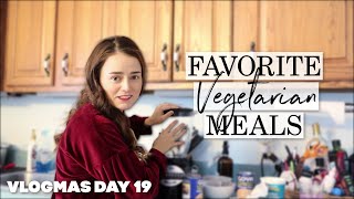 Favorite Vegetarian Meals | Vlogmas Day 19