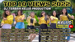 DJ KELUD PRODUCTION TOP 10 VIEWS VIRAL 2022 MUSIK DJ TERBAIK FULL ALBUM