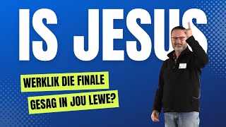 Is Jesus die finale gesag in jou lewe? (Riekert Botha)