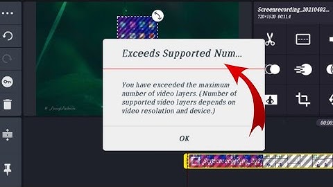 How to solve you have exceed the maximum numbers of video layers in Kinemaster 2021