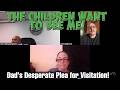 The Children WANT To See Me! - Pro Se Dad BEGS For Visitation