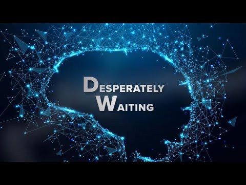 Desperately Waiting: Part