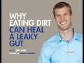 Why Eating Dirt Can Heal a Leaky Gut | Dr. Axe