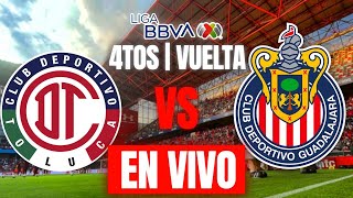 TOLUCA VS CHIVAS EN VIVO CUARTOS DE FINAL VUELTA LIGA MX CLAUSURA 2024