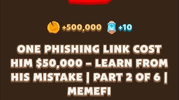 ONE PHISHING LINK COST HIM $50,000 - LEARN FROM HIS MISTAKE | PART 2 OF 6 | Memefi New Video  Code