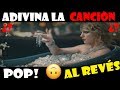 Adivina La Canción POP! AL REVÉS 🙃 Challenge 🎤❓| (Nivel Imposible) 🔥