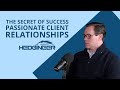 The Secret of Success | Passionate Client Relationships