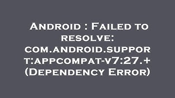 Android : Failed to resolve: com.android.support:appcompat-v7:27.+ (Dependency Error)