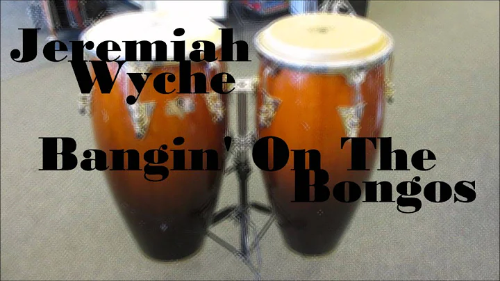 Jeremiah Wyche - Bangin' On The Bongos