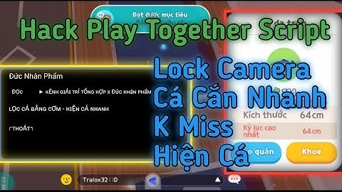 Hack Play Together Bản 1.30 Update Script Lock Camera, Hiện Cá, K Miss, Cá Cắn Nhanh Free