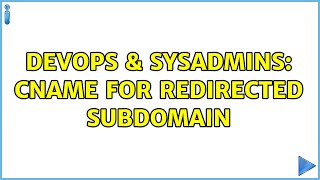 DevOps & SysAdmins: CNAME for redirected Subdomain