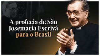 São Josemaria Escrivá faz profecia impressionante sobre o povo brasileiro