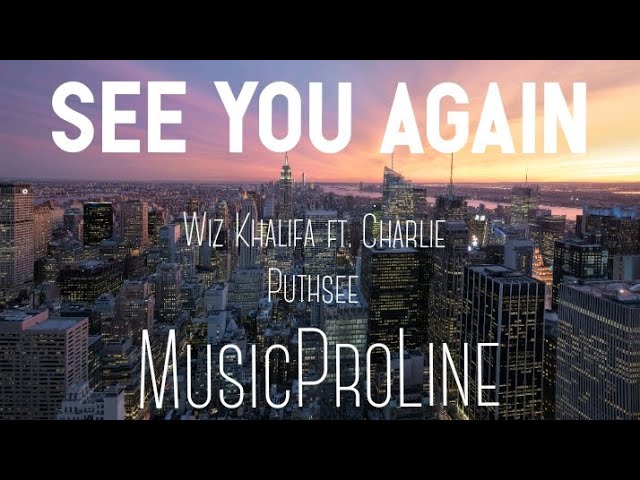 See You Again ft. Charlie Puthsee - Wiz Khalifa Lyrics (@MusicProLine)