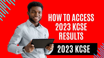 HOW TO ACCESS 2023 KCSE RESULTS