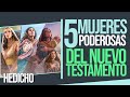 5 mujeres PODEROSAS del Nuevo Testamento | HeDicho