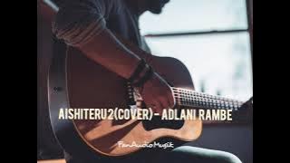 Aishiteru 2(Cover) -  Adlani Rambe