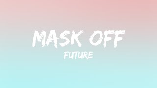 Future - Mask Off (Lyrics)