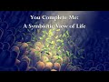 You Complete Me: A Symbiotic View of Life
