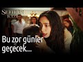 Sefirin Kızı | Bu Zor Günler Geçecek...