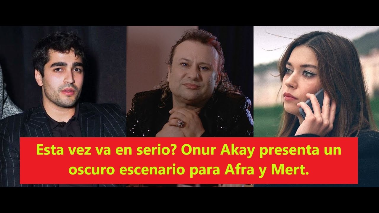На этот раз это серьезно? Онур Акай представляет мрачный сценарий для Афры и Мерта.