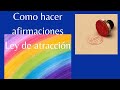 Como Hacer Afirmaciones / Ley De Atracción