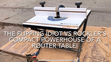 THE FLIPPING IDIOT VS ROCKLER’S COMPACT POWERHOUSE OF A ROUTER TABLE!