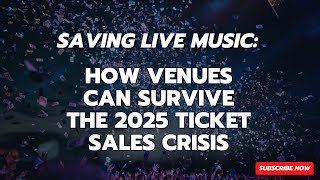 Saving Live Music: How Venues Can Survive the 2025 Ticket Sales Crisis
