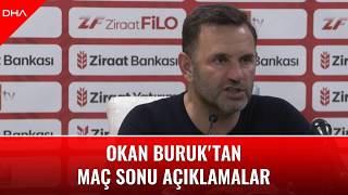 Okan Buruktan Maç Sonu Açıklamalar