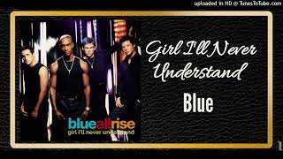 Girl I&#39;ll Never Understand - Blue