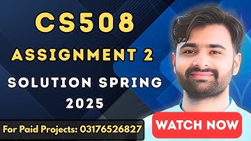 CS508 Assignment 2 Solution Spring 2025 | 100% Correct & Easy Guide | VUBWN
