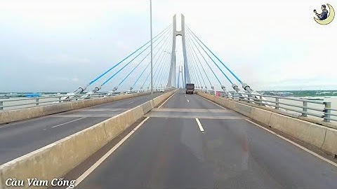 Cầu Vàm Cống Vượt Sông Hậu | Nối 2 Tỉnh Đồng Tháp - Cần Thơ