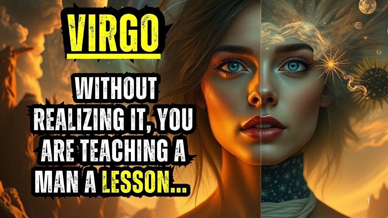 VIRGO – WITHOUT REALIZING IT, YOU ARE TEACHING A MAN A LESSON... 😮