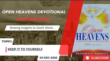Open Heavens Devotional For Wednesday 03-12-2025 by Pastor E.A Adeboye (Keep It To Yourself)