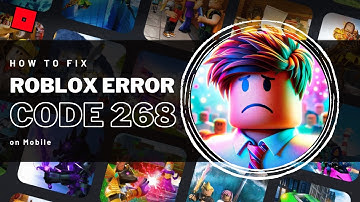 How To Fix Roblox Error Code 268 on Mobile - Easy Guide