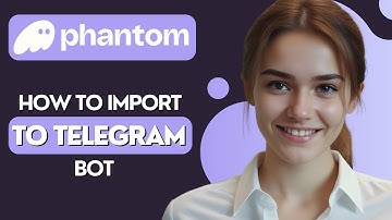 How to Import Phantom Wallet to Telegram Bot