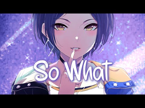 「Nightcore」 So What